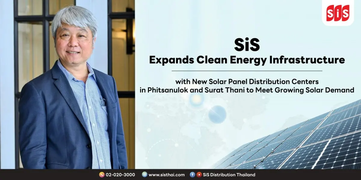 SiS Distribution (Thailand) Public Company Limited, or SiS, continues to strengthen its clean energy infrastructure with the official launch of two new solar panel distribution centers ...