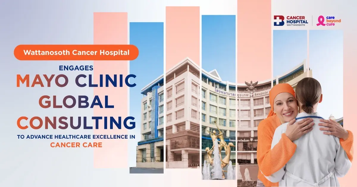 Wattanosoth Cancer Hospital, the first private cancer hospital in Thailand, has recently announced that it has engaged Mayo Clinic Global Consulting to provide strategic advice on...