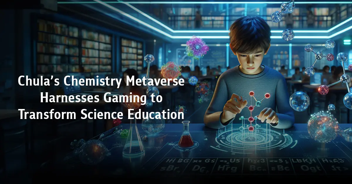 Chula’s Chemistry Metaverse Harnesses Gaming to Transform Science Education