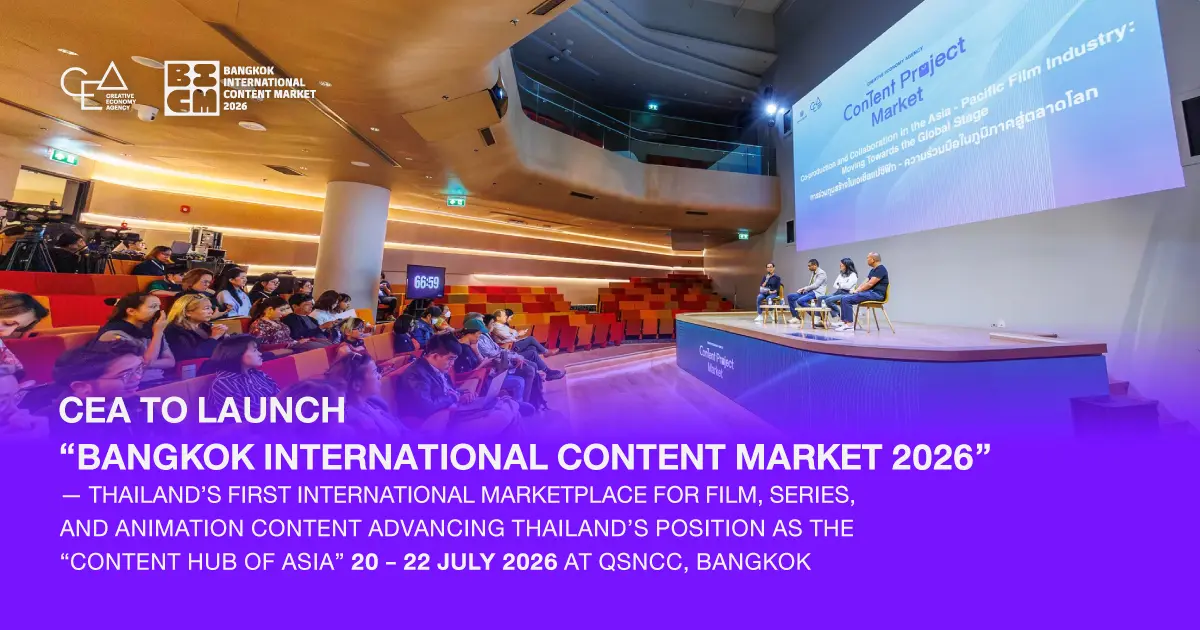 CEA to Launch “Bangkok International Content Market 2026” — Thailand’s First International Marketplace for Film, Series, and Animation Content Advancing Thailand’s Position as the “Content Hub...