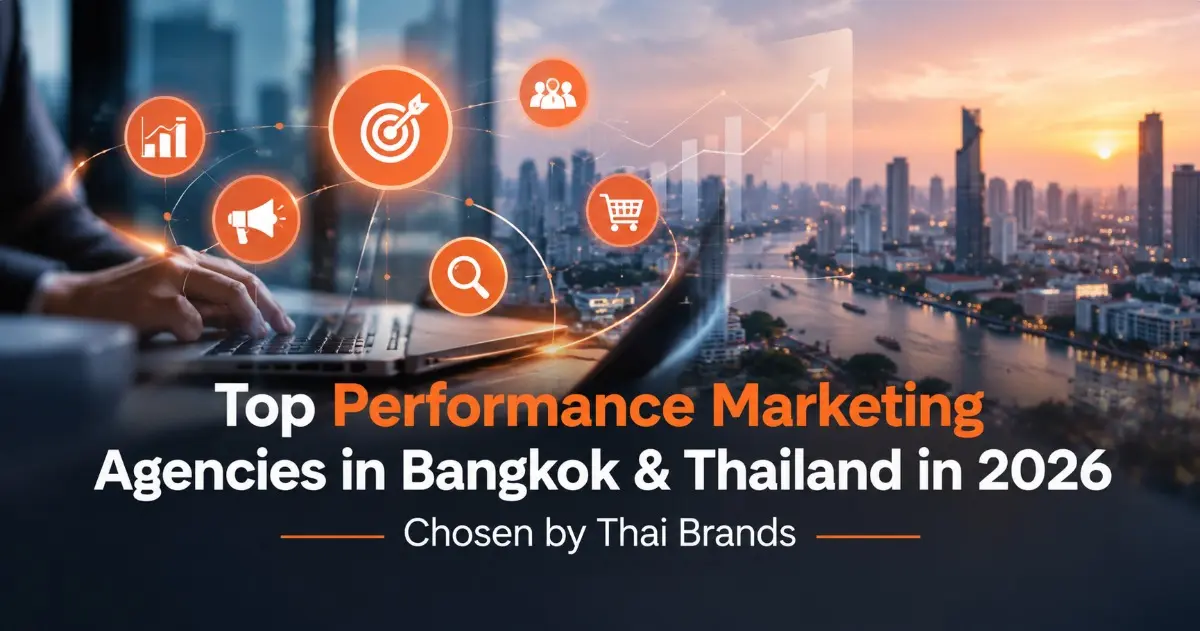 Top Performance Marketing Agencies in Bangkok &amp; Thailand in 2026