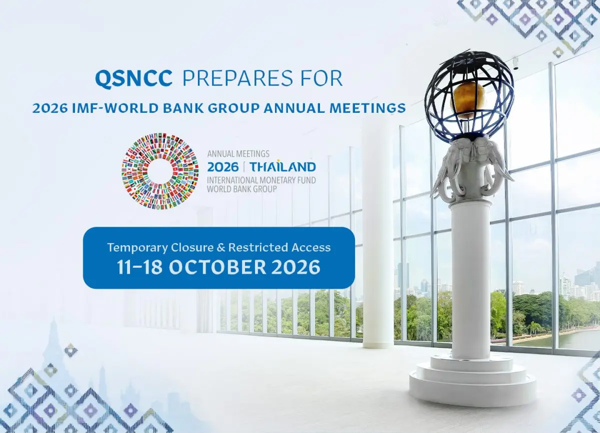 Queen Sirikit National Convention Center (QSNCC) would like to inform members of the media of its preparations as the venue for the 2026 IMF–World Bank Group Annual Meetings, which Thailand...